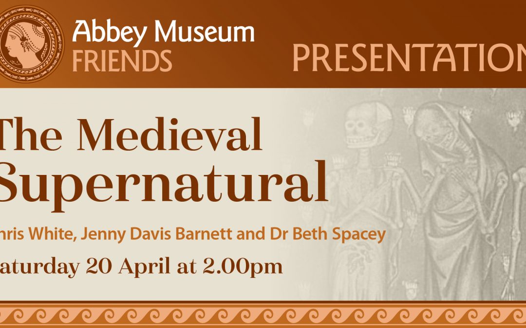 Friends Presentation – ‘The Medieval Supernatural’ by Chris White, Jenny Davis Barnett and Dr Beth Spacey